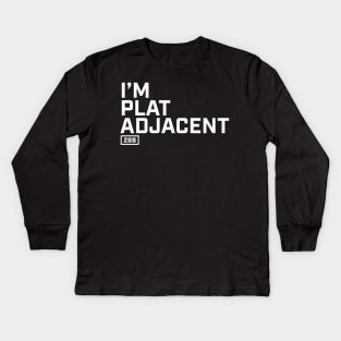 I'm Plat Adjacent Kids Long Sleeve T-Shirt